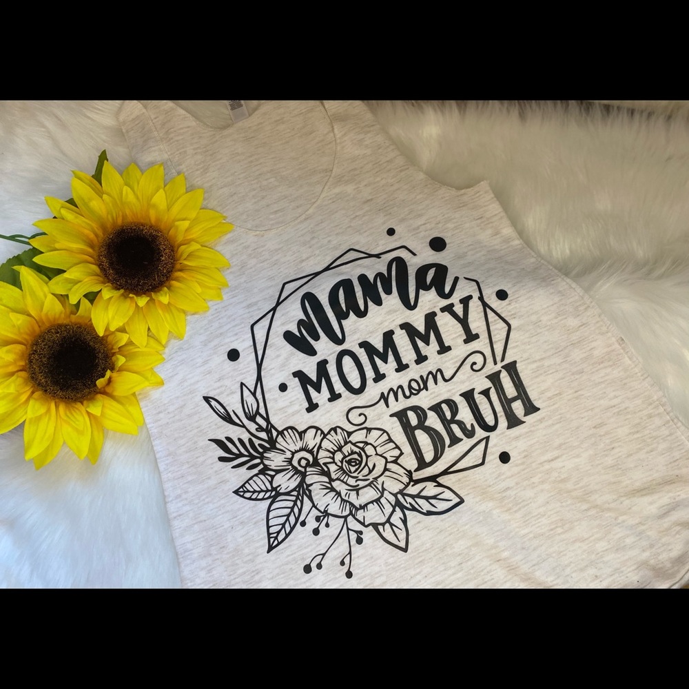 Mama, Mommy, Mom, Bruh tank top